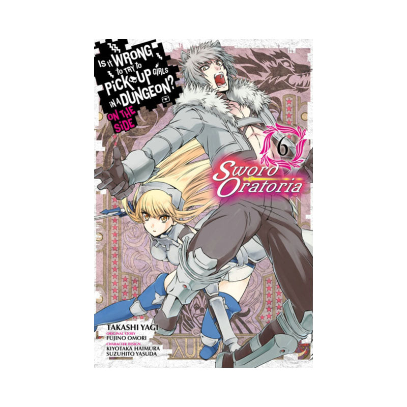 Is It Wrong to Try to Pick Up Girls in a Dungeon? On the Side: Sword Oratoria, Vol. 6 (manga)