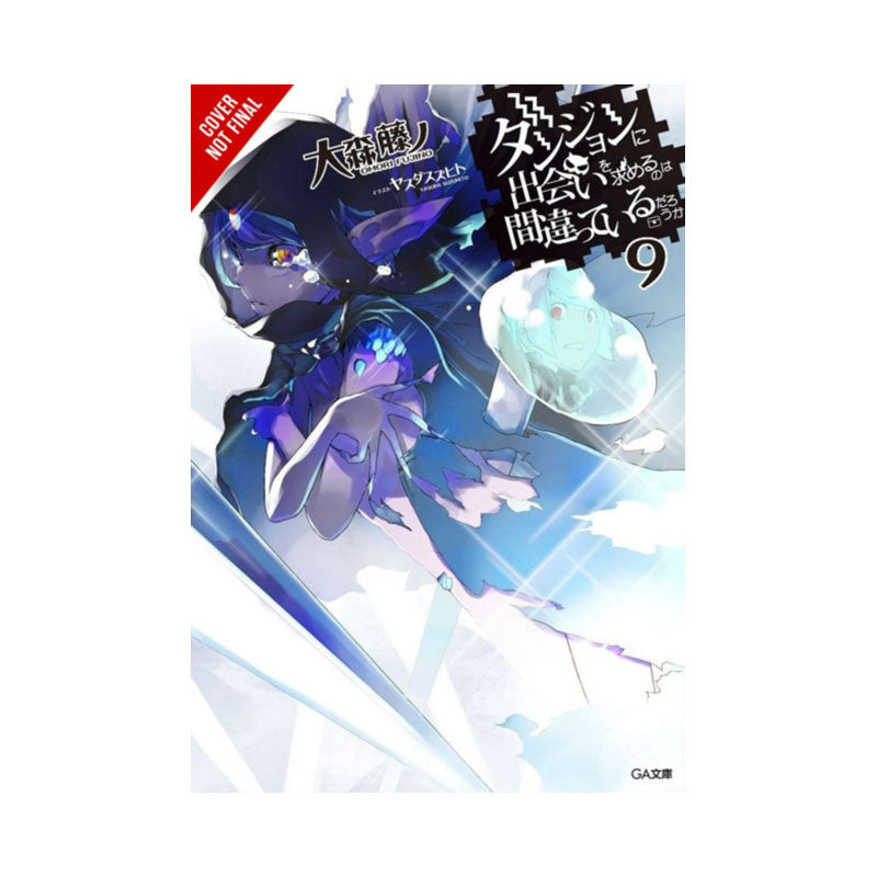 Is It Wrong to Try to Pick Up Girls in a Dungeon?, Vol. 9 (light novel)