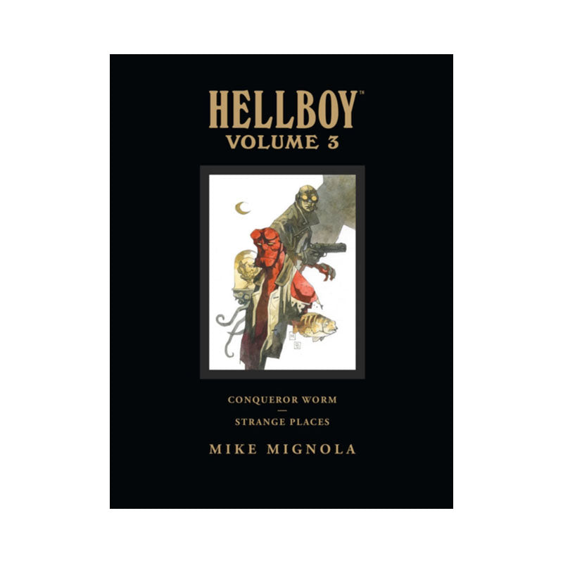 Hellboy Library Volume 3: Conqueror Worm and Strange Places