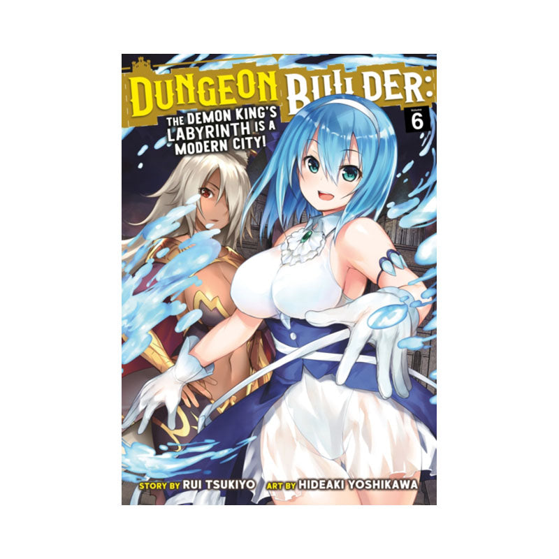 Dungeon Builder: The Demon King's Labyrinth is a Modern City! (Manga) Vol. 6