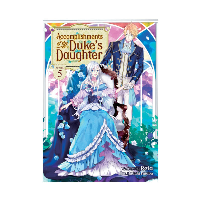 Accomplishments of the Duke's Daughter (Light Novel) Vol. 5