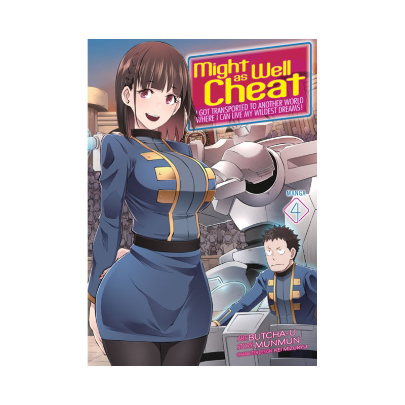 Might as Well Cheat: I Got Transported to Another World Where I Can Live My Wildest Dreams! (Manga) Vol. 4