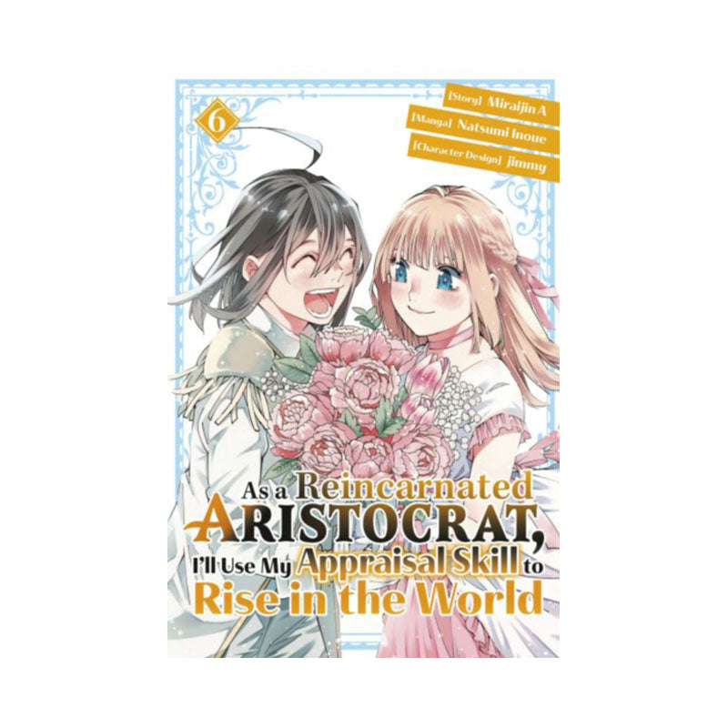 As a Reincarnated Aristocrat, I'll Use My Appraisal Skill to Rise in the World 6(manga)