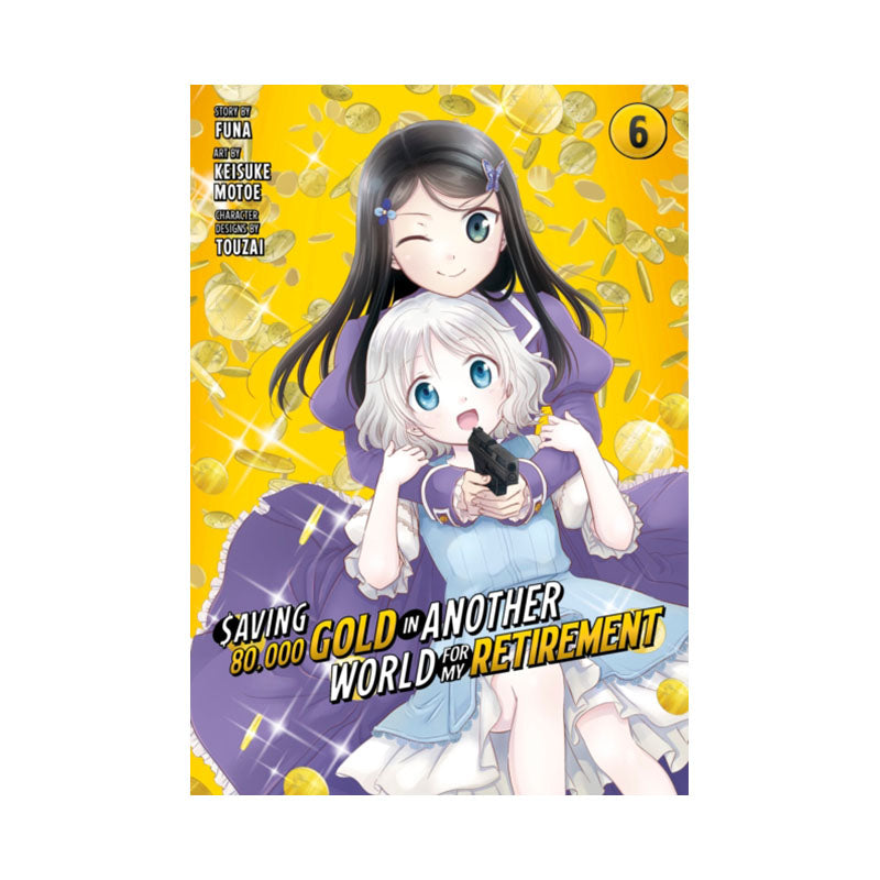 Saving 80,000 Gold in Another World for My Retirement 6 (Manga)