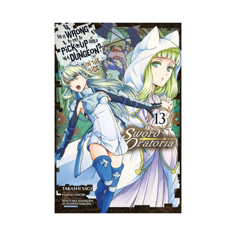 Is It Wrong to Try to Pick Up Girls in a Dungeon? On the Side: Sword Oratoria, Vol. 13 (manga)
