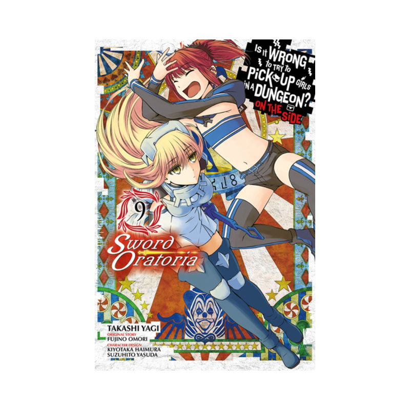 Is It Wrong to Try to Pick Up Girls in a Dungeon? On the Side: Sword Oratoria, Vol. 9 (manga)