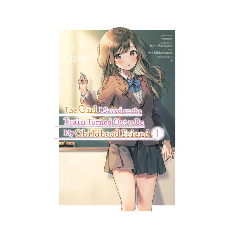 Girl I Saved on the Train Turned Out to Be My Childhood Friend, Vol. 1 (manga)