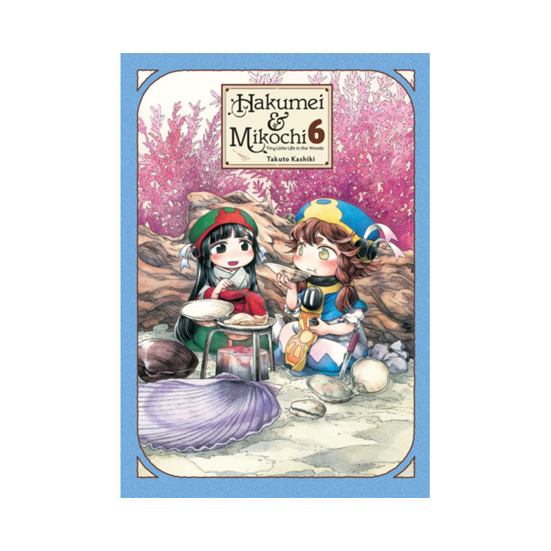 Hakumei & Mikochi: Tiny Little Life in the Woods, Vol. 6