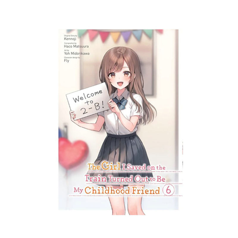 Girl I Saved on the Train Turned Out to Be My Childhood Friend, Vol. 6 (manga)