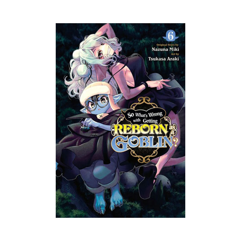 So What's Wrong with Getting Reborn as a Goblin?, Vol. 6