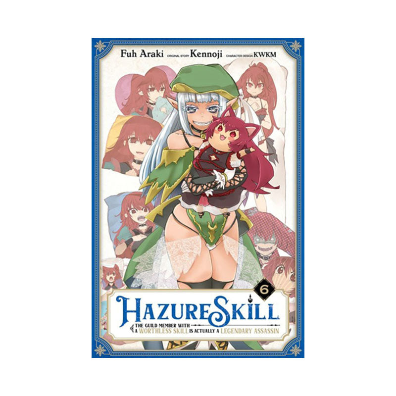 Hazure Skill: The Guild Member with a Worthless Skill Is Actually a Legendary Assassin, Vol. 6 (manga)