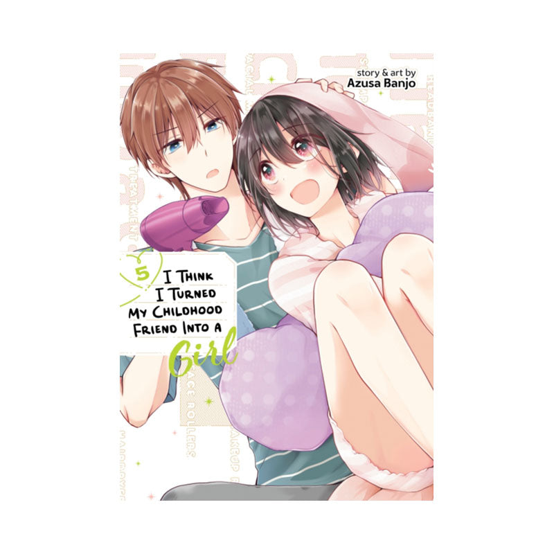 I Think I Turned My Childhood Friend Into a Girl Vol. 5