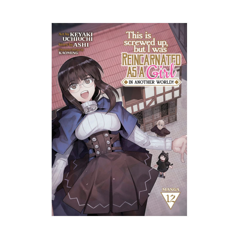 This Is Screwed Up, but I Was Reincarnated as a GIRL in Another World! (Manga) Vol. 12