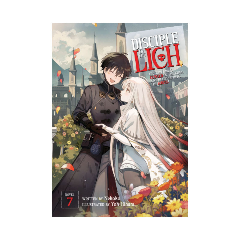 Disciple of the Lich: Or How I Was Cursed by the Gods and Dropped Into the Abyss! (Light Novel) Vol. 7