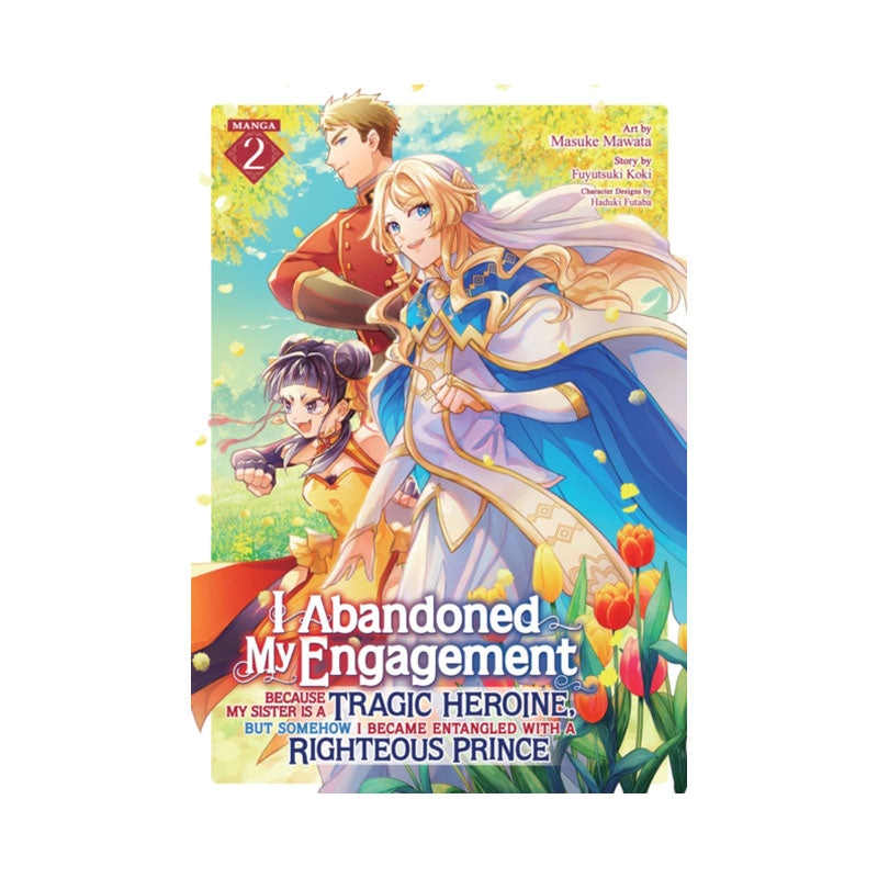 I Abandoned My Engagement Because My Sister is a Tragic Heroine, but Somehow I Became Entangled with a Righteous Prince (Manga) Vol. 2