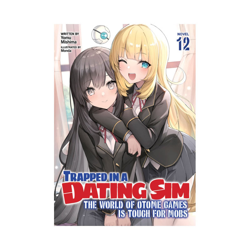 Trapped in a Dating Sim: The World of Otome Games is Tough for Mobs (Light Novel) Vol. 12