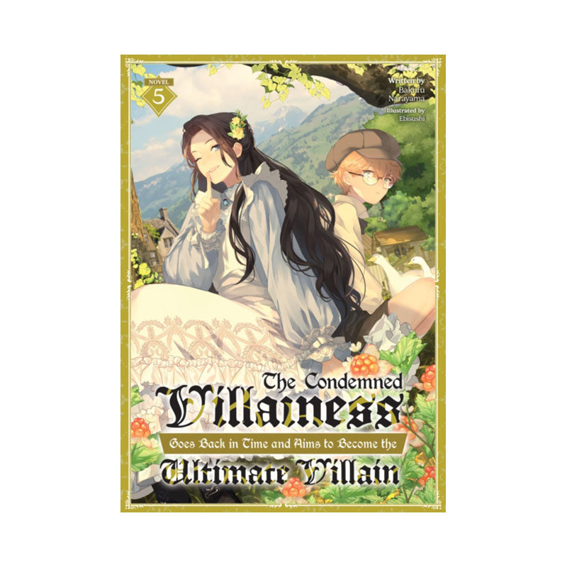 Condemned Villainess Goes Back in Time and Aims to Become the Ultimate Villain (Light Novel) Vol. 5