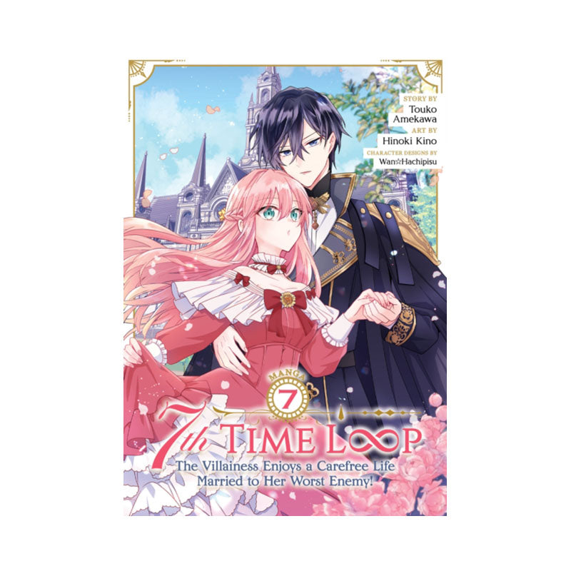 7th Time Loop: The Villainess Enjoys a Carefree Life Married to Her Worst Enemy! (Manga) Vol. 7